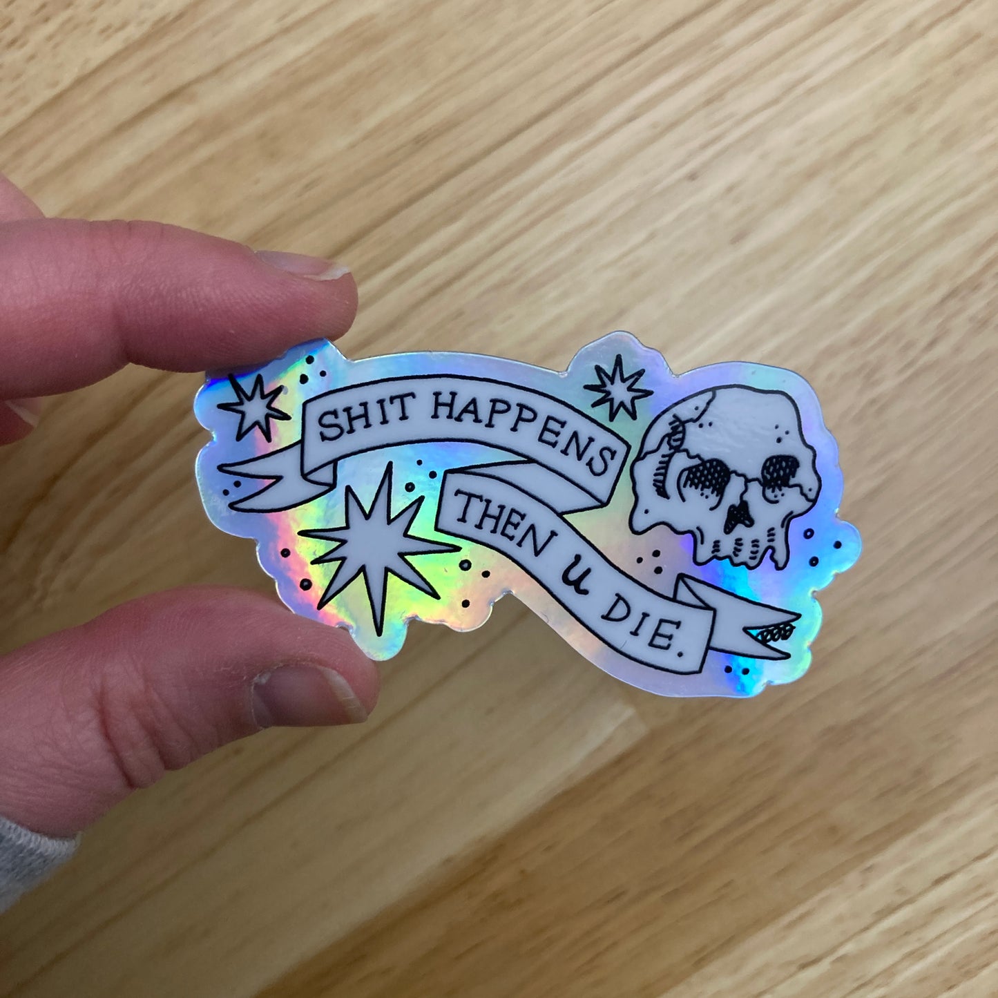 Sh*t Happens, Then U Die Sticker
