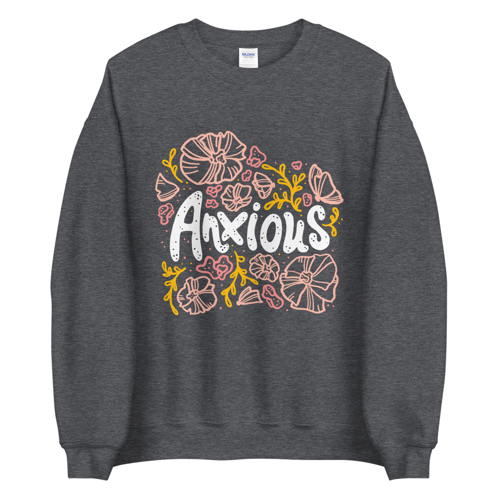 Anxious - Unisex Sweatshirt