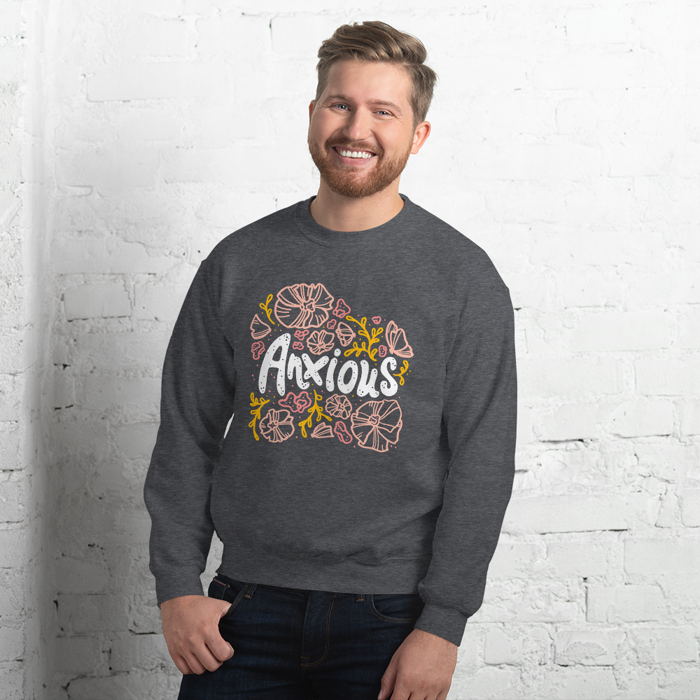 Anxious - Unisex Sweatshirt