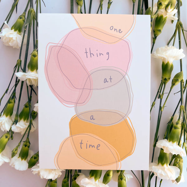 One Thing At A Time Print